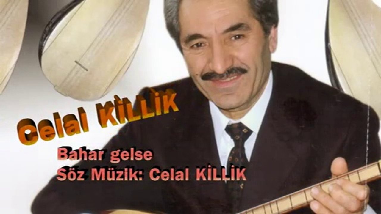 Celal killik bahar gelse