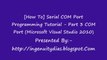 COM Port Programming (Microsoft Visual Studio 2010) Serial COM Port Programming Tutorial - Part 3