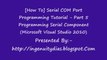 Programming Serial Component (Microsoft Visual Studio 2010) Serial COM Port Programming Tutorial - Part 5