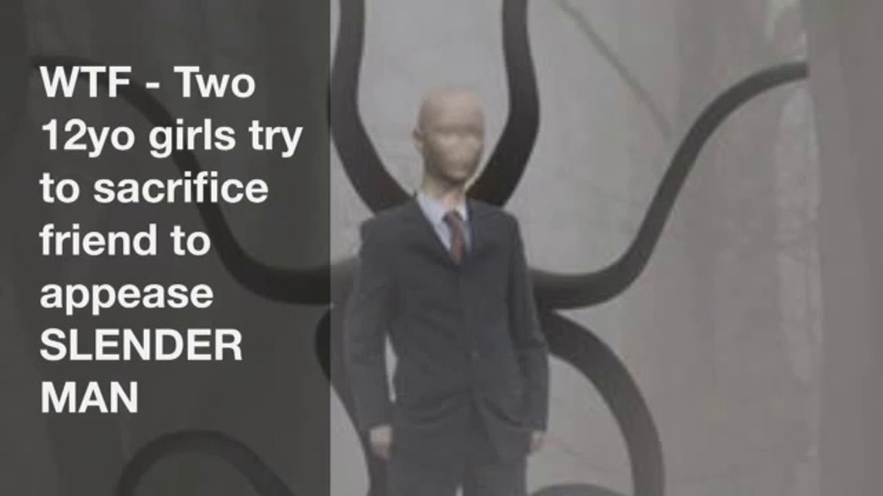 Two 12yo girls try to sacrifice friend to appease SLENDER MAN