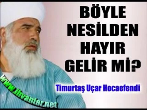 Bu nesilden hayır gelir mi - Timurtaş Hoca