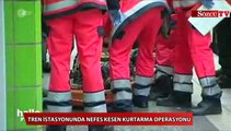 Tren istasyonunda nefes kesen kurtarma operasyonu