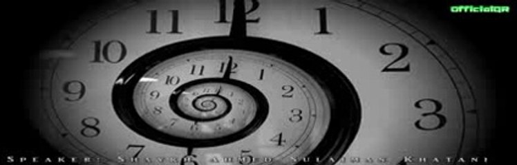 The Reality of Time by Shaykh Ahmed Sulaiman Khatani 