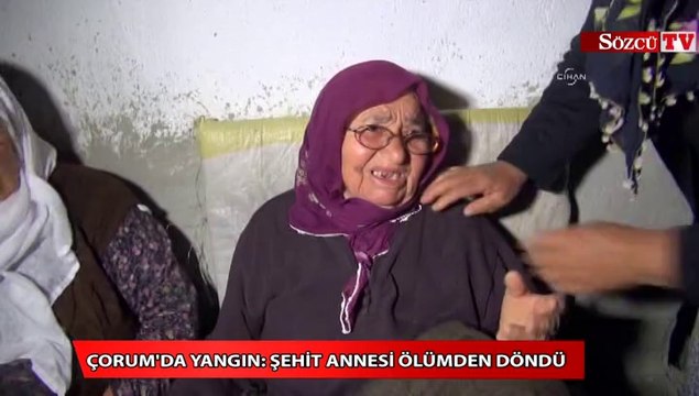 Çorum'da yangın Şehit annesi ölümden döndü