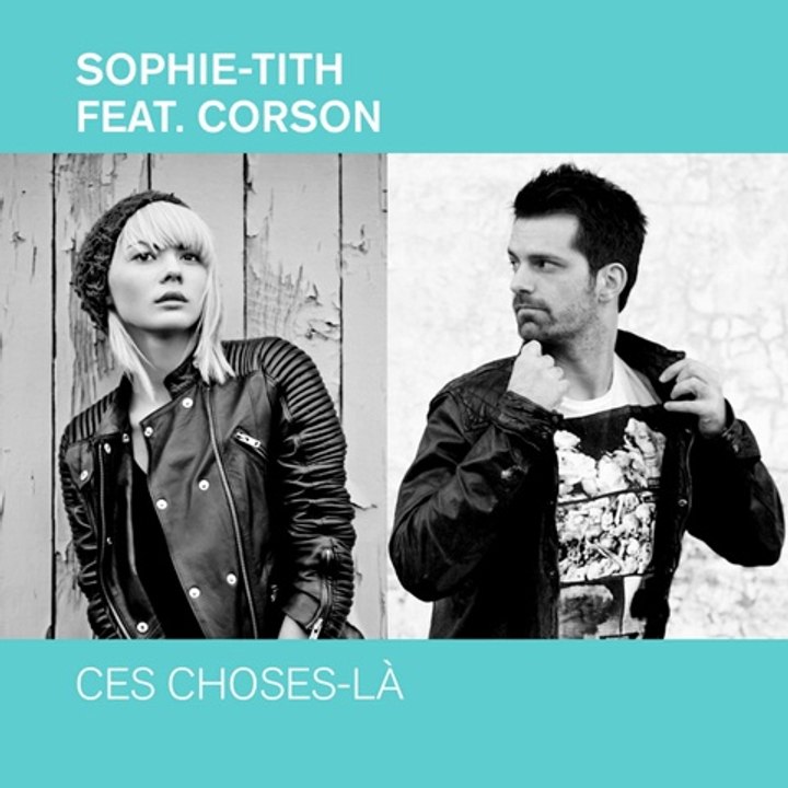 Sophie-Tith - Ces Choses-là Avec Corson (extrait)