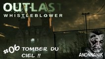 Outlast whistleblower #06 : Tomber du ciel !! [FR]-HD