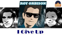 Roy Orbison - I Give Up (HD) Officiel Seniors Musik