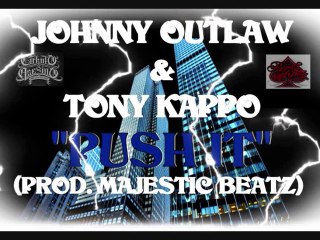 Johnny Outlaw & Tony Kappo - Push It (Prod. Majestic Beatz)