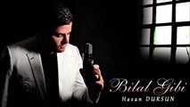 Hasan Dursun - Bilal Gibi