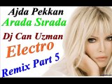 Ajda Pekkan Arada Sırada Dj Can Uzman Electro Remix Part 5