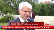 Hükümetten, Galatasaray ve Beşiktaş'a Vergi Affı