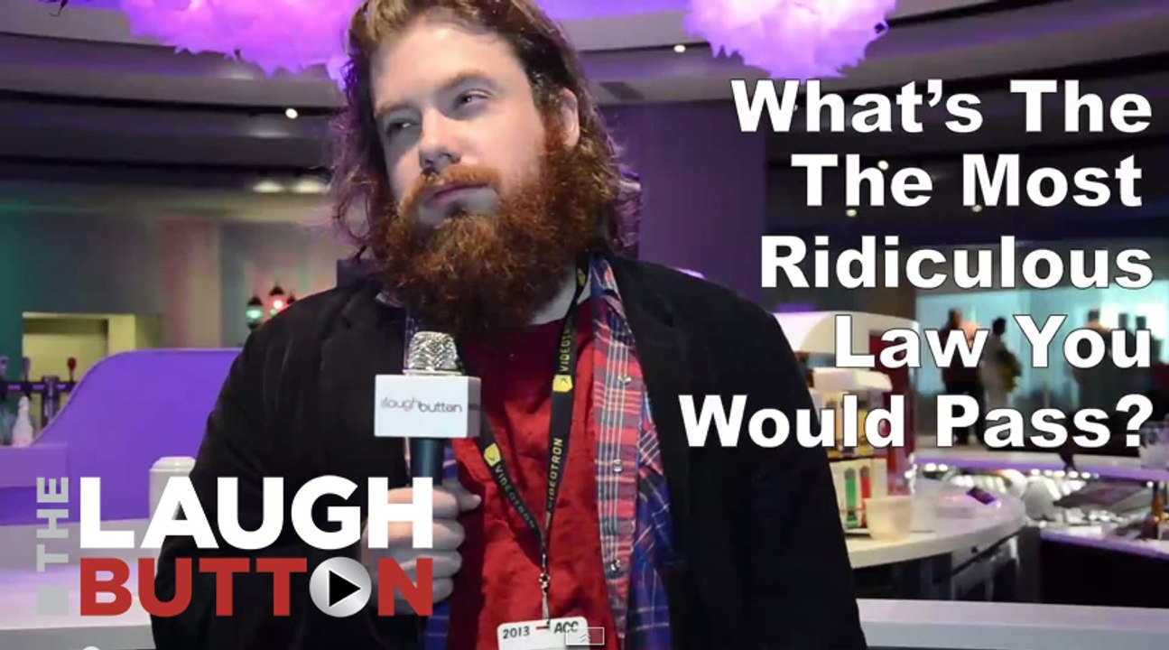 "What's the most ridiculous law you would pass?...