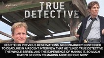 Matthew McConaughey Return's For Second Season of 'True Detective.' on HBO