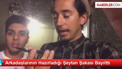 Arkadaşlarının Hazırladığı Şeytan Şakası Bayılttı