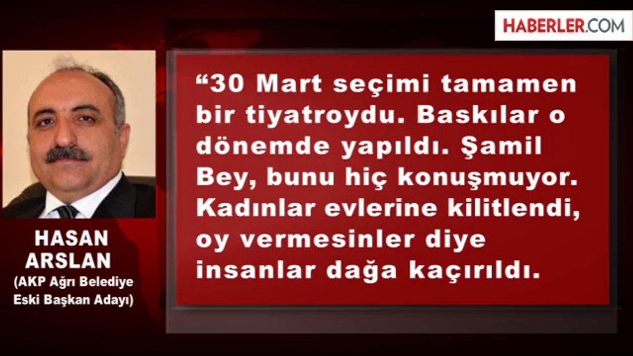 AK Parti Ağrı Adayı: Şamil Tayyar Kendisi Aday Olsaydı
