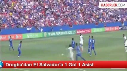 Drogba'dan El Salvador'a 1 Gol 1 Asist