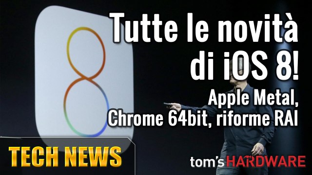 Tutte le novità di iOS 8! Apple Metal, Google Chrome 64bit, riforme RAI