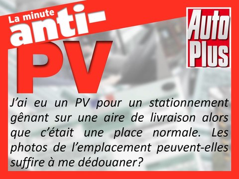 Un PV car garé sur une aire de livraison alors que c’était une place normale. Peut-on contester avec des photos ?