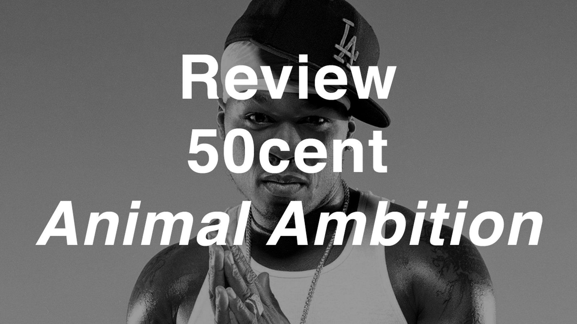 50 Cent - Animal Ambition | Review | Musique Info Service - Vidéo  Dailymotion