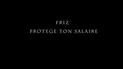 FRIZ protege ton salaire