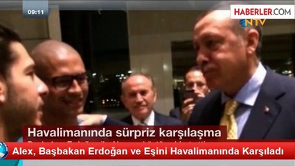 Alex, Başbakan Erdoğan ve Eşini Havalimanında Karşıladı