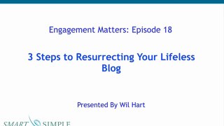 Engagement Matters 18 How to Resurrect Your Lifeless Blog in 3 Steps