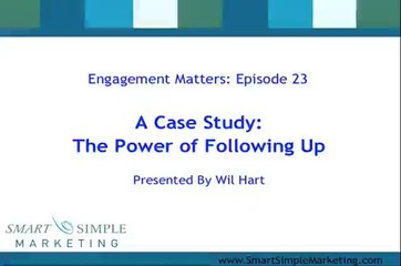 Engagement Matters 23 A Case Study of the Power of Following Up