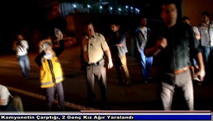 Kamyonetin Çarptığı, 2 Genç Kız Ağır Yaralandı...