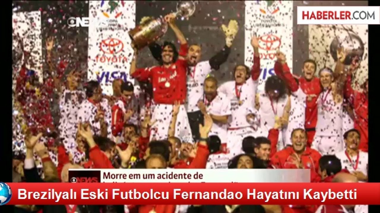 Brezilyalı Eski Futbolcu Fernandao Hayatını Kaybetti