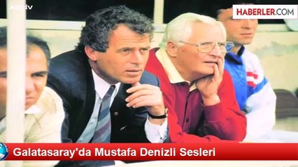 Galatasaray'da Mustafa Denizli Sesleri