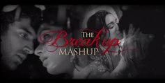 Break up MashUp Full Video Songs - DJ Chetas