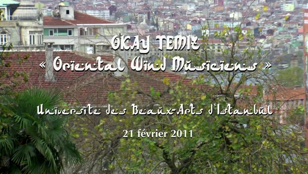 Okay Temiz Oriental Wind Musiciens Full Concert / Réalisation Olivier Taïeb