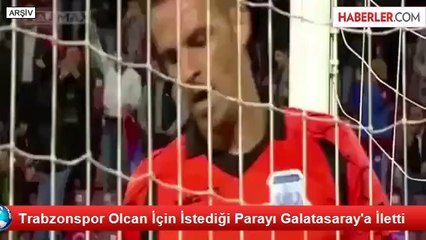 Trabzonspor, Olcan İçin İstediği Parayı Galatasaray'a İletti