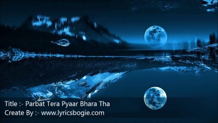 Parbat tera pyaar bhara tha