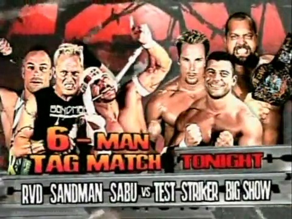 Rob Van Dam & Sandman & Sabu vs. Test & Matt Striker & Big Show