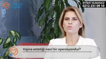 Opr. Dr. Burcu KARDAŞ ARSLAN Vajina Estetiği Nasıl Bir Operasyondur?