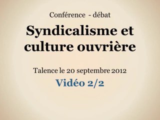 Syndicalisme et culture ouvrière (vidéo 2/2)