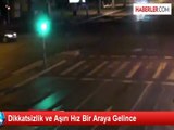 Dikkatsizlik ve Aşırı Hız Bir Araya Gelince