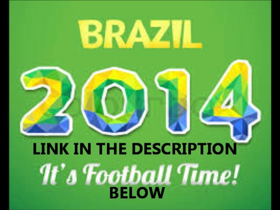 WATCH WORLD CUP 2014 LIVE STREAM