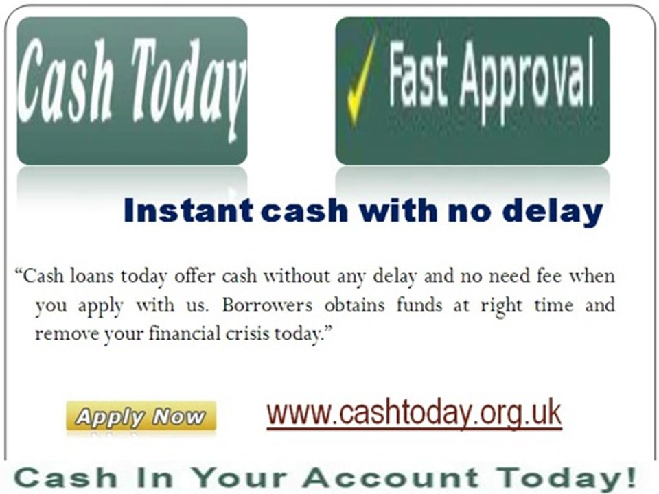 Cash Loans Today- Borrow Cash Loans Available Without Any Hassle