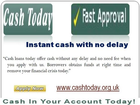 Cash Loans Today- Borrow Cash Loans Available Without Any Hassle
