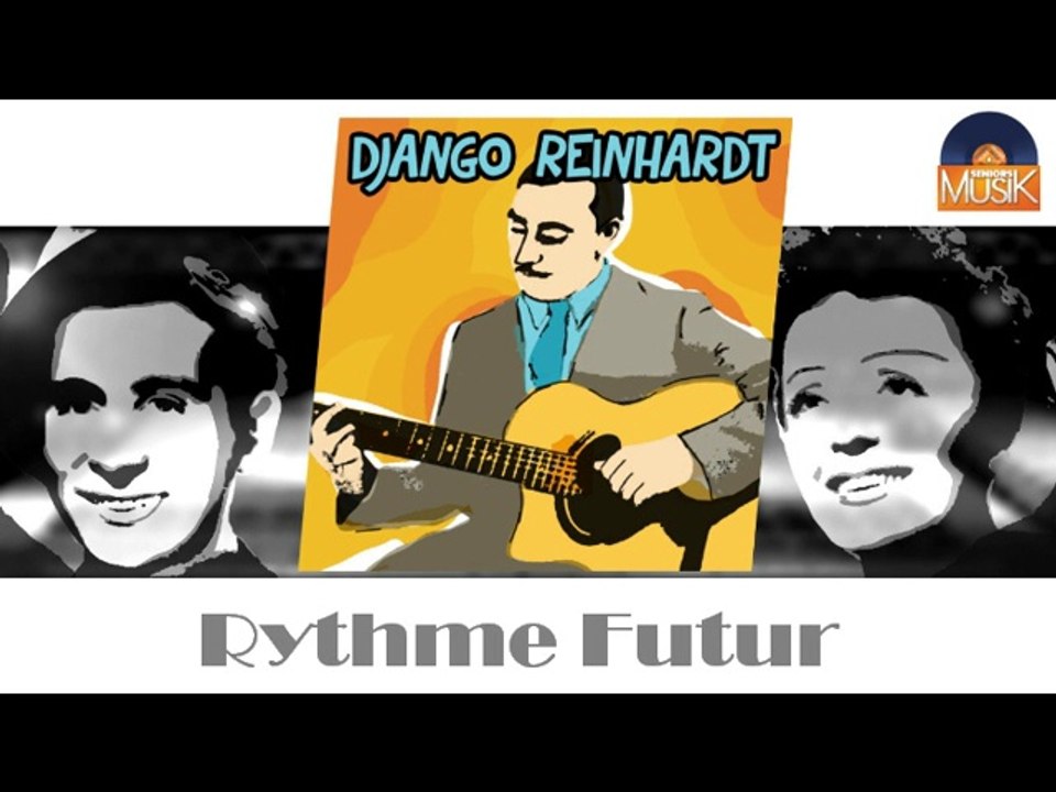 Django Reinhardt - Rythme Futur (HD) Officiel Seniors Musik