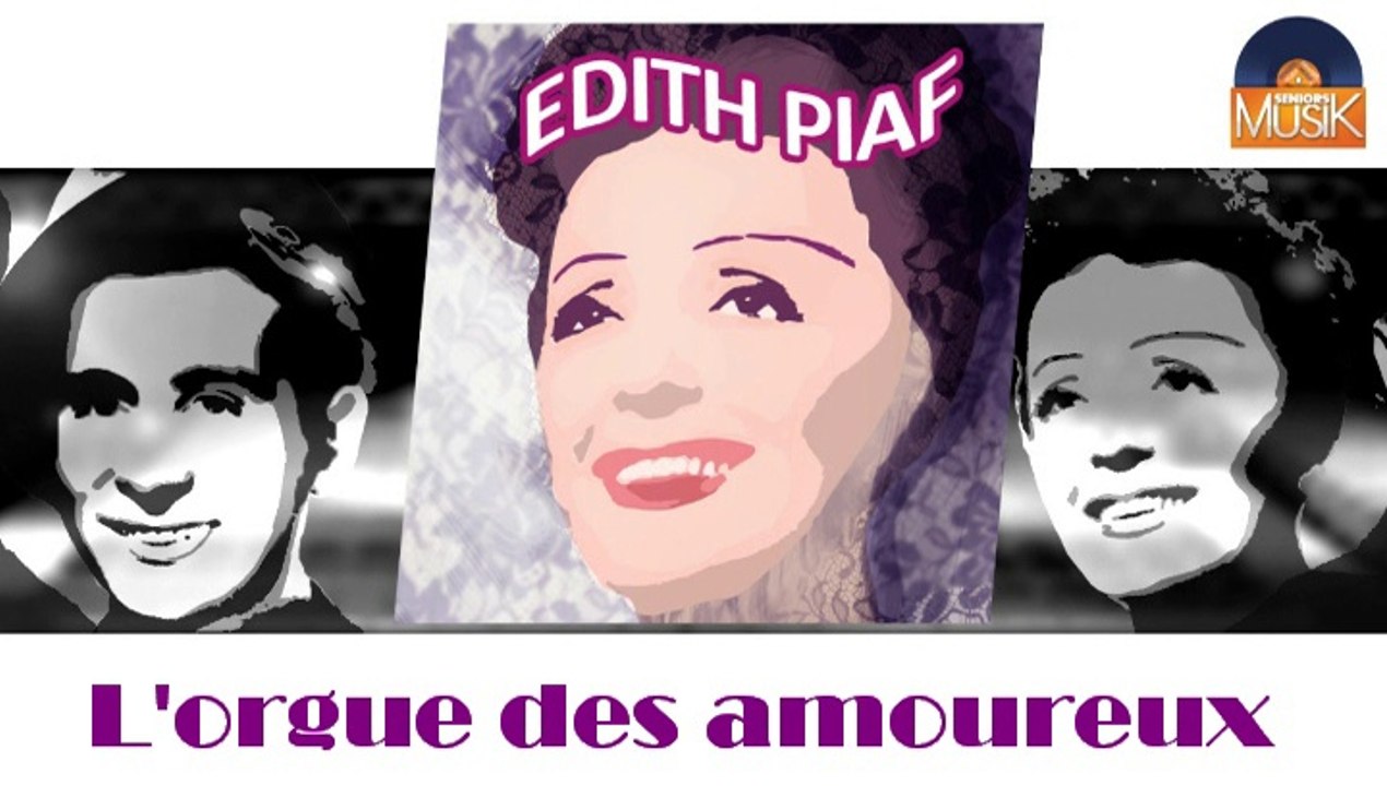 Edith Piaf - L'orgue des amoureux (HD) Officiel Seniors Musik