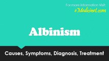 Albinism - causes, symptoms,complications, treatment