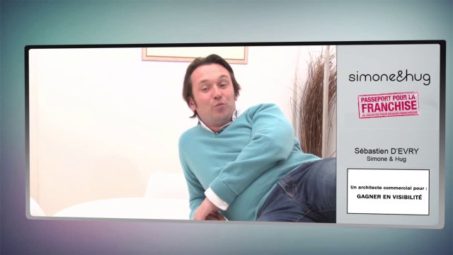 Valoriser votre concept marchand avec Simone&Hug par Sébastien D'Evry pour le concours Passeport pour la franchise