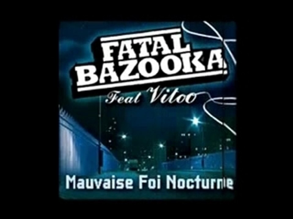 Mauvaise foi nocturne clip Fatal bazooka