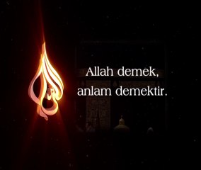 ÖZLÜ SÖZLER-4 Allah Demek Anlam Demektir