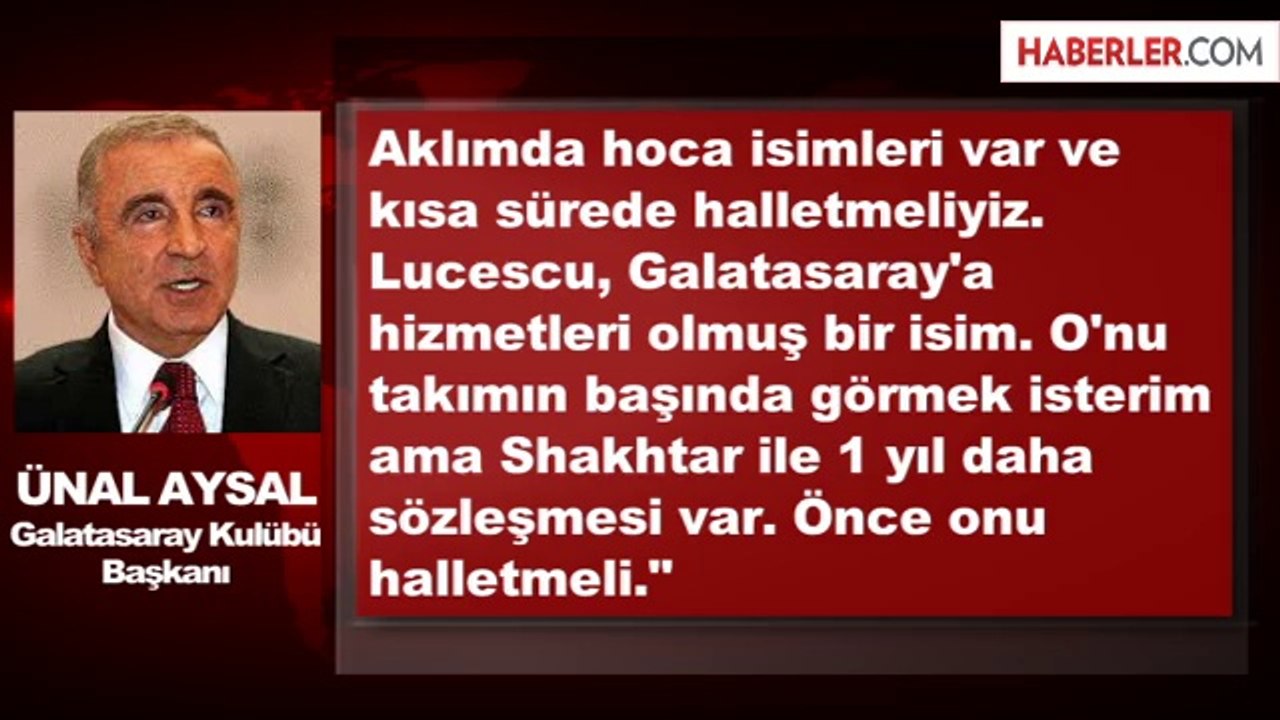 Ünal Aysal: Lucescu'yu Galatasaray'da Görmek İsterim