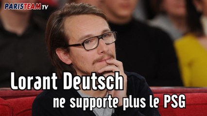 Lorant Deutsch : "Je ne supporte plus le PSG"