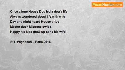 T (no first name) Wignesan - Limerick: Once A Lone House Dog Led A Dog's Life